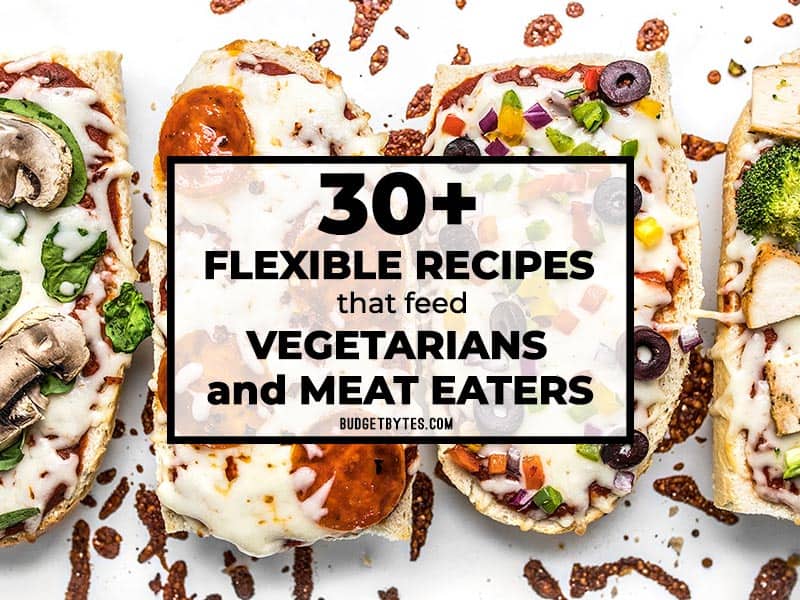 30+ flexible recipes that feed both vegetarians and meat eaters so you can cook ONE dinner to satisfy everyone in your household! Budgetbytes.com Overhead view of customized French Bread Pizzas with article title overlay