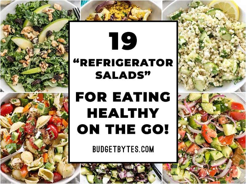 Cook once and eat healthy all week with these 19 Refrigerator Salads that hold up well and stay delicious even after days of refrigeration! BudgetBytes.com Collage of six salads with title text in a box in the center.